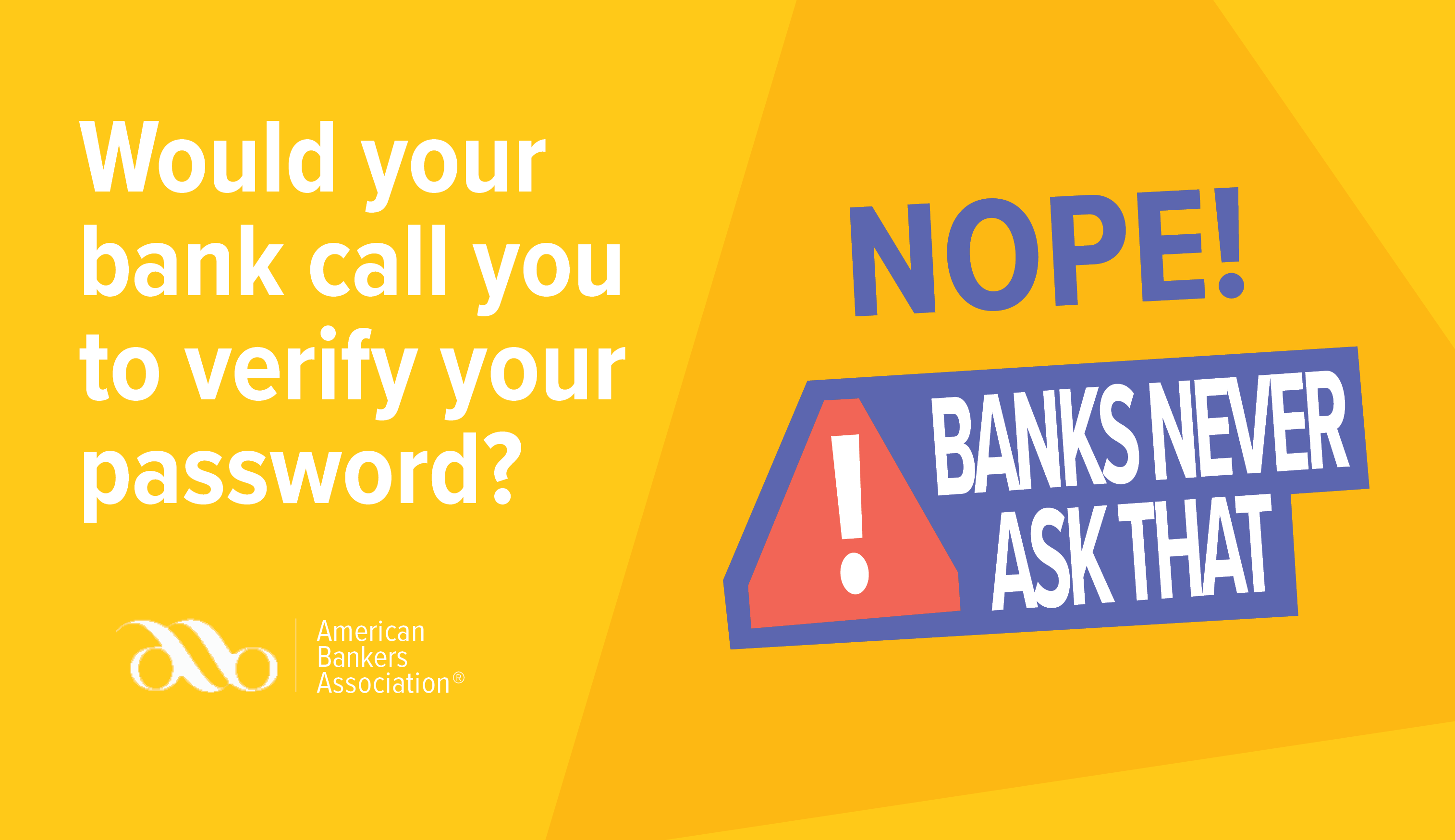 Yellow banner reads: Would your bank call you to verify your password? NOPE! Banks never ask that