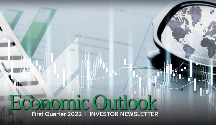 Economic Outlook First Quarter 2022 Investor Newsletter