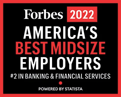Forbes 2022, America's Best Midsize Employers. #2 in Banking and Financial Services.