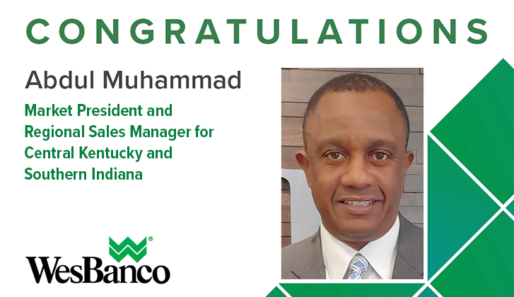 Congratulations Abdul Muhammad Market President and Regional Sales Manager for Central Kentucky and Southern Indiana WesBanco