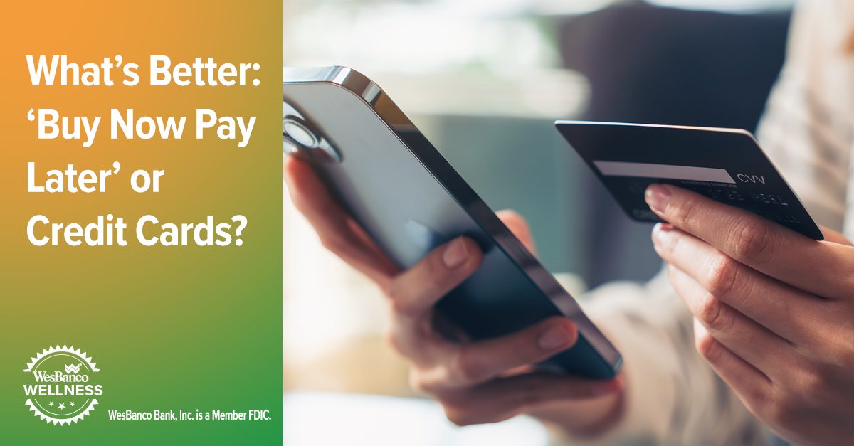 What’s Better 'Buy Now Pay Later' or Credit Cards? WesBanco