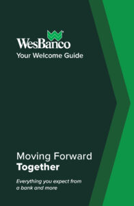 WesBanco - Your Welcome Guide. Moving Forward Together - Everything you expect from a bank and more