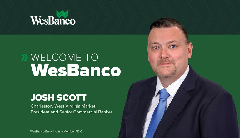 We Are Proud to Announce Joshua Scott Charleston, West Virginia Market President and Senior Commercial Banker